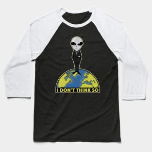 I Don't Think So Baseball T-Shirt